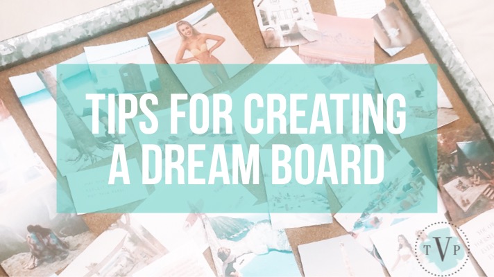 Tips for Creating a Dream Board